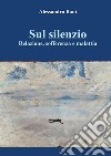 Sul silenzio  Relazione, sofferenza e malattia. E-book. Formato EPUB ebook
