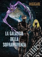 La Galassia della sopravvivenza. E-book. Formato EPUB