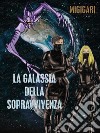 La Galassia della sopravvivenza. E-book. Formato EPUB ebook di Migigari