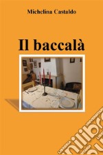 Il baccalà. E-book. Formato EPUB ebook