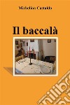 Il baccalà. E-book. Formato EPUB ebook