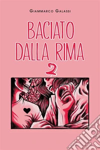 Baciato dalla Rima 2. E-book. Formato EPUB ebook
