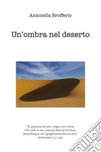 Un'ombra nel deserto. E-book. Formato EPUB ebook di Antonella Brofferio