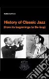 History of Classic Jazz (from its beginnings to Be-Bop). E-book. Formato EPUB ebook