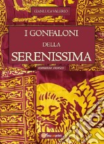 I Gonfaloni della Serenissima. E-book. Formato EPUB ebook