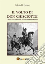 Il volto di Don ChisciotteStorie confidenziali di letteratura spagnola. E-book. Formato EPUB ebook