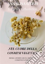 Nel cuore della cosmesi vegetale.Impara a formulare da zero i tuoi cosmetici naturali.. E-book. Formato EPUB