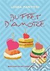 Buffet d&apos;amoreRacconti stuzzicanti per il cuore. E-book. Formato EPUB ebook