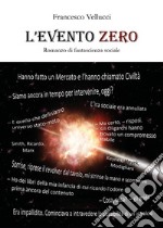 L&apos;evento ZeroRomanzo di fantascienza sociale. E-book. Formato EPUB