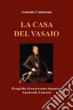 La casa del vasaioIl regicidio di un presunto impostore. Aspettando il passato. E-book. Formato EPUB