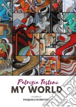 Patrizia Testoni, my world. E-book. Formato EPUB