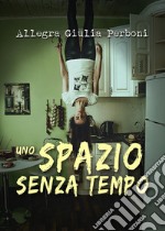 Uno spazio senza tempo. E-book. Formato EPUB ebook