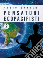 Pensatori ecopacifisti 2. E-book. Formato EPUB ebook