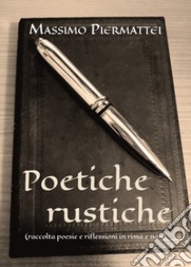 Poetiche rustiche. E-book. Formato EPUB ebook di Piermattei Massimo