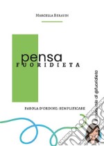 Pensa fuoridietaParola d&apos;ordine: semplificare. E-book. Formato PDF ebook