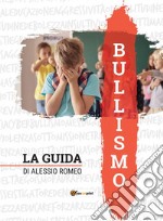 Bullismo - La Guida. E-book. Formato EPUB