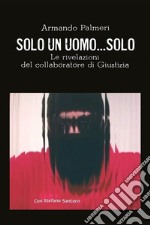 Solo un uomo....solo. E-book. Formato EPUB