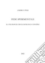 Fede sperimentale. La filologia di Gianfranco Contini. E-book. Formato PDF ebook