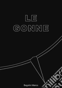 Le gonneAppunti di modellistica. E-book. Formato PDF ebook