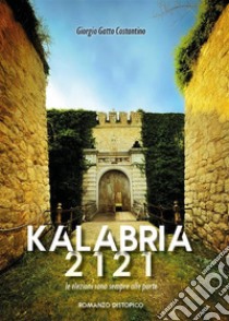 Kalabria 2121Le elezioni sono sempre alle porte. E-book. Formato EPUB ebook di Giorgio Gatto Costantino