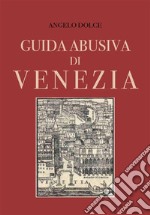 Guida abusiva di Venezia. E-book. Formato EPUB ebook