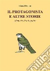 Il Protagonista e altre storie - Memorie di mio padre. E-book. Formato EPUB ebook di Elena Divitini