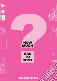 How much has to cost?. E-book. Formato PDF ebook