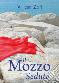 Il Mozzo Seduto. E-book. Formato EPUB ebook