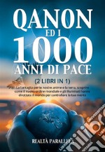 QANON ED I 1000 ANNI DI PACE (2 LIBRI IN 1). La battaglia per le nostre anime e la terra, scoprire come il nuovo ordine mondiale e gli Illuminati hanno dirottato il mondo per controllare la tua mente. E-book. Formato EPUB ebook