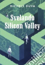 Svelando Silicon Valley. E-book. Formato EPUB