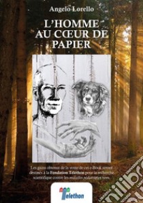 L’homme au cœur  de papier. E-book. Formato EPUB ebook di Angelo Lorello