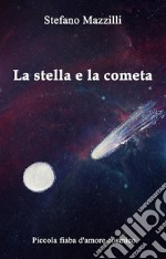 La stella e la cometaPiccola fiaba d&apos;amore cosmico. E-book. Formato EPUB ebook