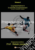 Preparazione atletica per calciatori - Volume ILa preparazione e le attività complementari. E-book. Formato PDF ebook