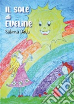 Il sole di EvelineIl potere dell&apos;immaginazione. E-book. Formato EPUB ebook