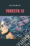 Foresta 13. E-book. Formato EPUB ebook di Donata Bruno