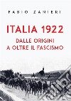 Italia 1922.  Dalle origini a oltre il fascismo. E-book. Formato EPUB ebook di Fabio Zanieri