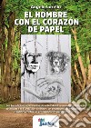 El hombre  con el corazón  de papel. E-book. Formato EPUB ebook di Angelo Lorello