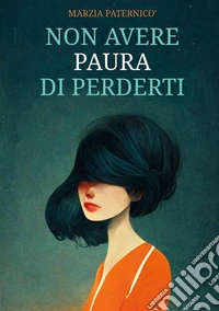 Non avere paura di perderti. E-book. Formato EPUB ebook