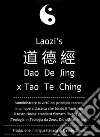 Daodejing, ex Tao Te Ching: da Laozi a Wang Bi. Amministrare la virtù del principio taoista.L'antica opera classica che fondò il Taoismo: traduzione in lingua italiana del testo standard.. E-book. Formato PDF ebook di Davide Ziliani