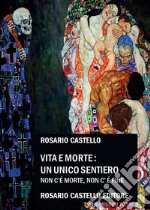 Vita e Morte: un unico sentiero. Non c’è morte, non c’è fine. E-book. Formato EPUB ebook