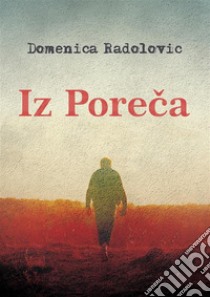 Iz Poreca. E-book. Formato EPUB ebook di Domenica Radolovic