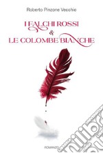 I Falchi Rossi e le Colombe Bianche. E-book. Formato EPUB ebook