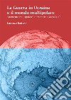 La Guerra in Ucraina e il mondo multipolare“Momento multipolare” e “Momento socialista”. E-book. Formato EPUB ebook