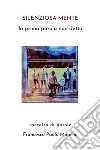 Silenziosa MenteLa prima parola non detta. E-book. Formato EPUB ebook di Francesco Paolo Mancini