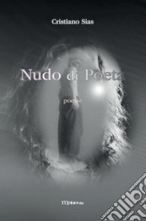 Nudo di Poeta. E-book. Formato EPUB ebook di Cristiano Sias