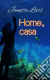 Home, casa (New edition). E-book. Formato EPUB ebook di Janette Lart