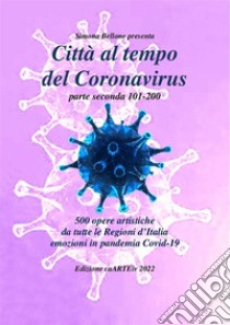 Città al tempo del Coronavirus - parte secondaAntologia autori italiani sul covid-19. E-book. Formato EPUB ebook di Associazione Culturale CaARTEiv