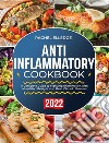 Anti-Inflammatory Diet  for Beginners 2022A Complete Guide to Fighting Inflammation with a Healthy  Lifestyle and Beat Chronic Illnesses. E-book. Formato EPUB ebook di Rachel Elledge