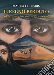 Il regno perduto. E-book. Formato EPUB ebook di Mauro Ferraris