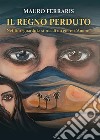 Il regno perduto. E-book. Formato EPUB ebook di Mauro Ferraris